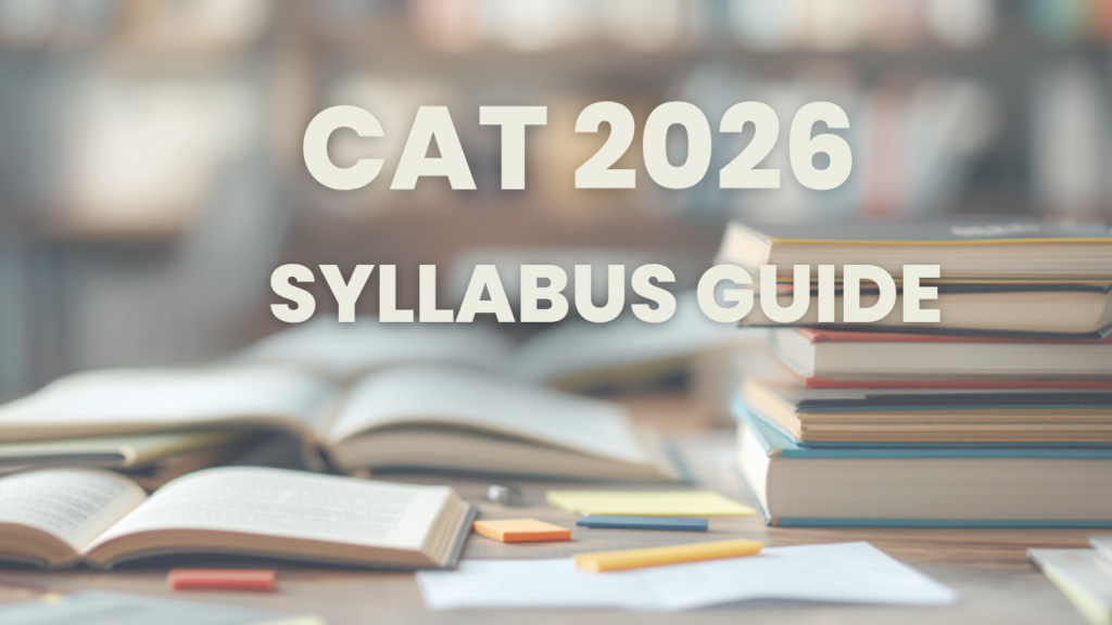 CAT 2026 Syllabus Guide: VARC, DILR, and Quant Important Chapters + How ...